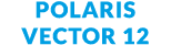 Polaris Vector 12