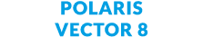 Polaris Vector 8